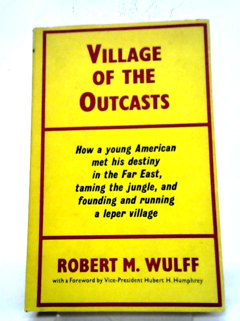 Village Of The Outcasts By Robert M. Wulff