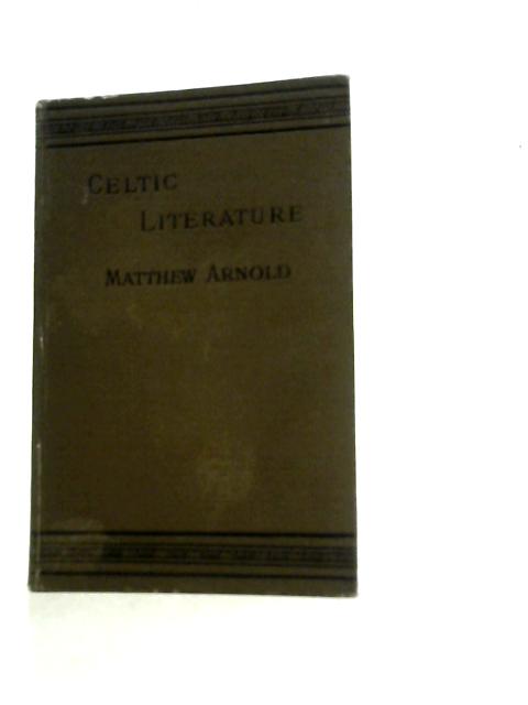 The Study of Celtic Literature By M.Arnold