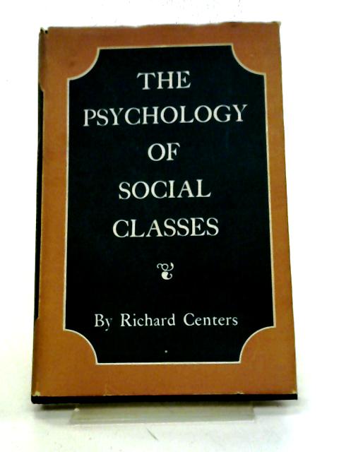 The Psychology Of Social Classes: A Study Of Class Consciousness (Studies In Public Opinion) By Richard Centers