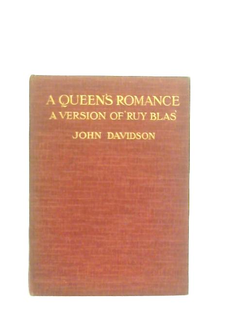 A Queen's Romance. A Version Of Victor Hugo's Ruy Blas. Written For Lewis Waller By John Davidson