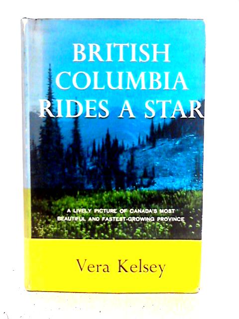British Columbia Rides A Star By Vera Kelsey