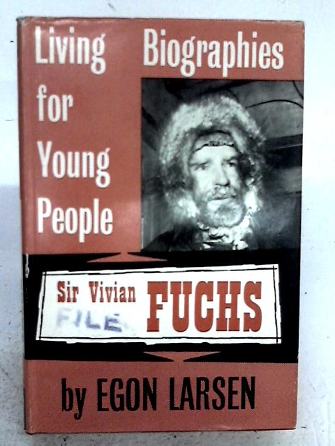 Sir Vivian Fuchs By Egon Larsen