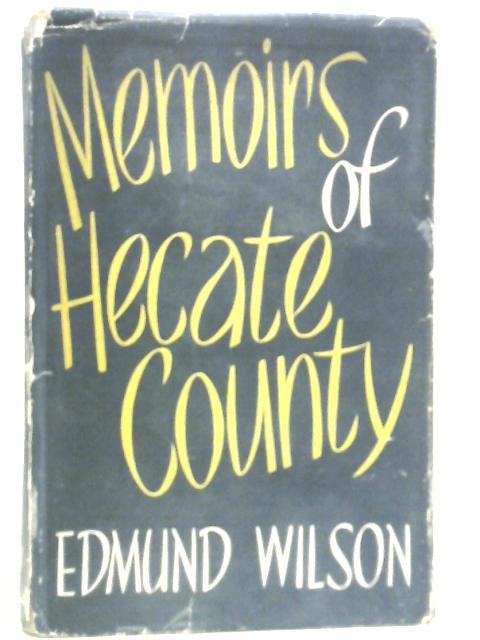 Memoirs of Hecate County By Edmund Wilson