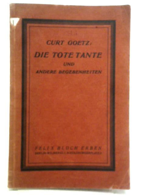 Die Tote Tante Und Andere Begebenheiten von Curt Goetz