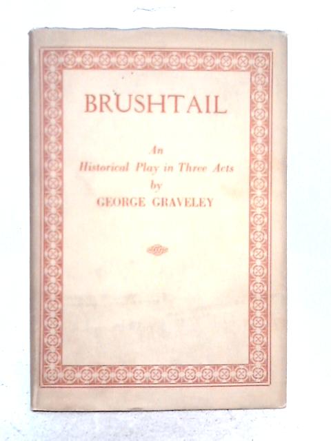 Brushtail: an Historical Play in Three Acts von George Graveley