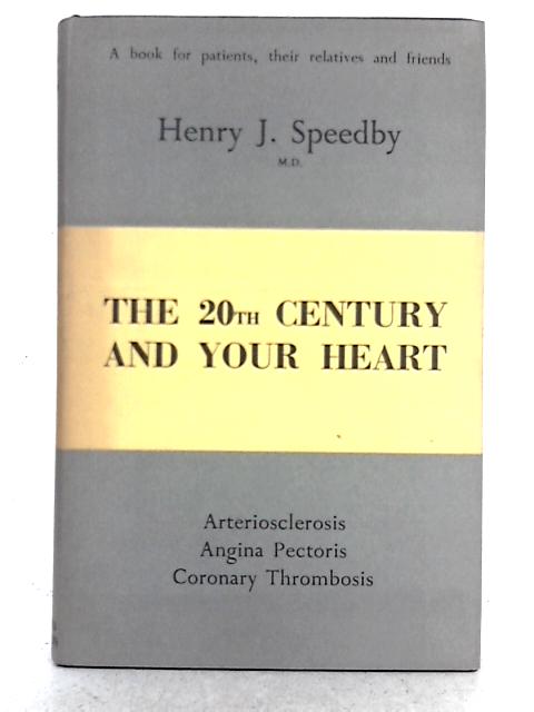 The 20th Century and Your Heart By Henry J. Speedby
