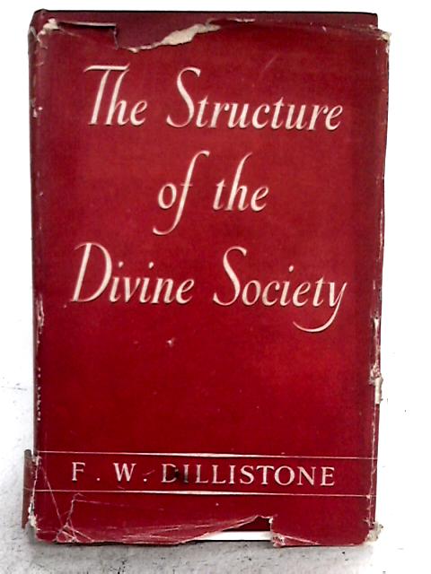 The Structure Of The Divine Society von F.W. Dillistone