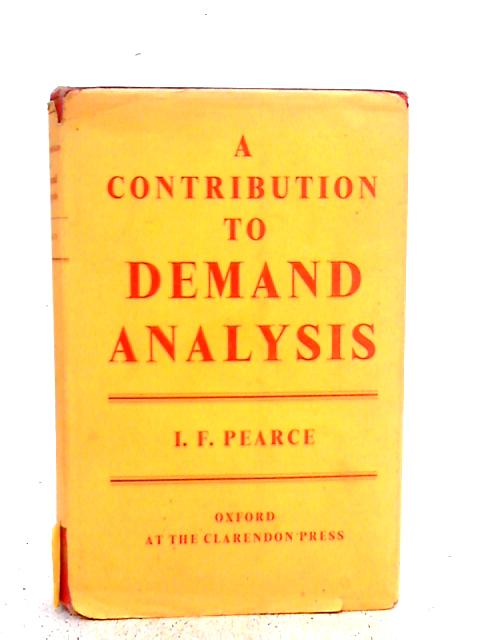 Contribution to Demand Analysis By I.F. Pearce