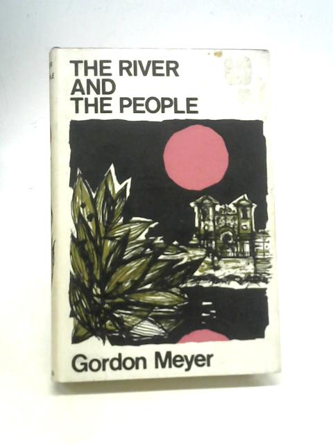 The River and The People By Gordon Meyer