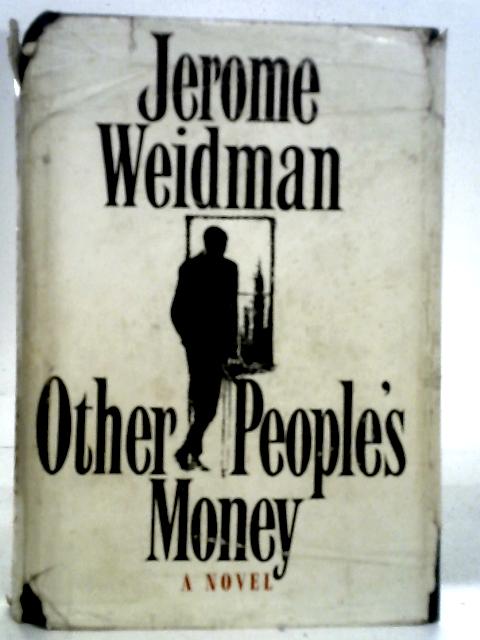 Other People's Money By Jerome Weidman