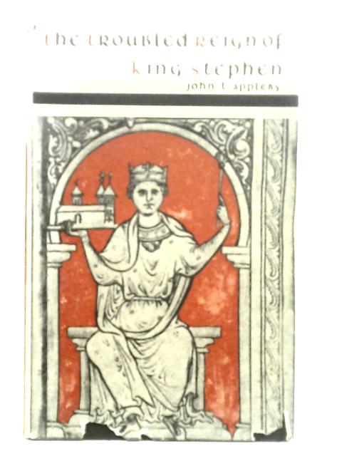 The Troubled Reign of King Stephen By John Tate Appleby
