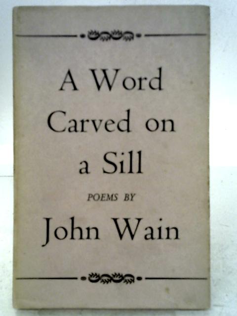 A Word Carved on a Sill von John Wain