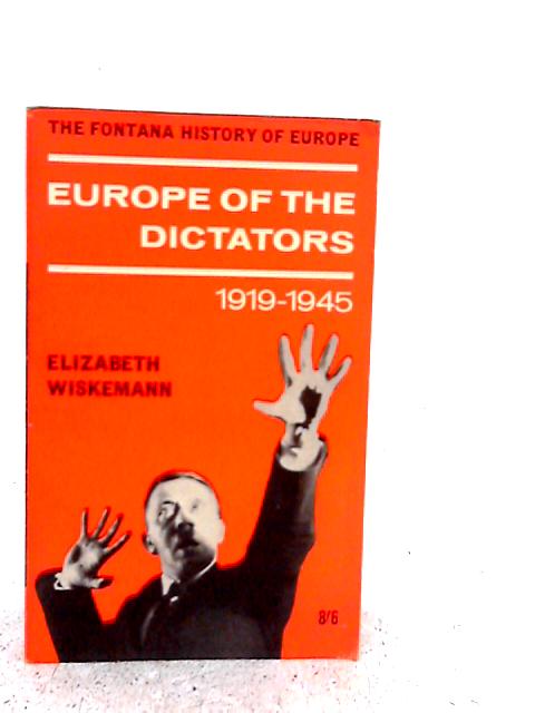 Europe of the Dictators 1919-1945 By Elizabeth Wiskemann