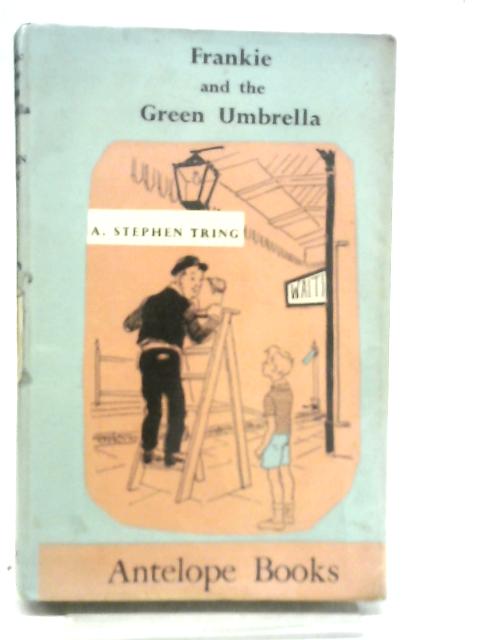 Frankie And The Green Umbrella By A. Stephen Tring