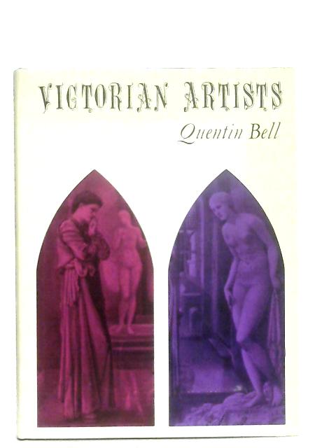 Victorian Artists By Quentin Bell