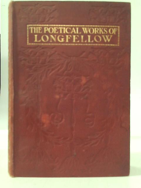 The Poetical Works of Henry Wadsworth Lonfellow By Henry Longfellow