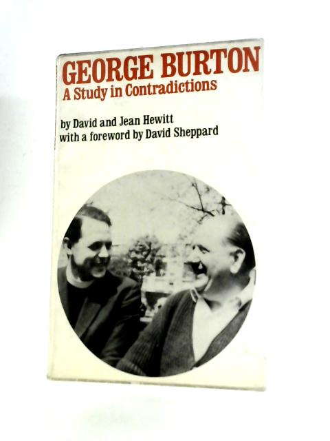 George Burton: A Study in Contradiction von David & Jean Hewitt