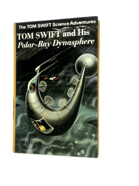 Tom Swift and His Polar-Ray Dynasphere By Victor Appleton II