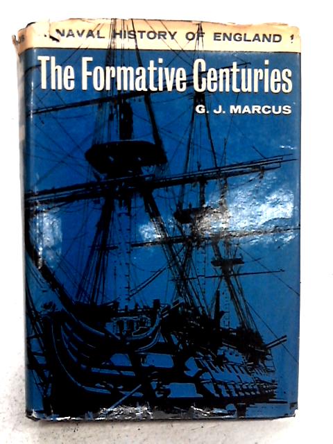 A Naval History of England I: The Formative Centuries par G.J. Marcus