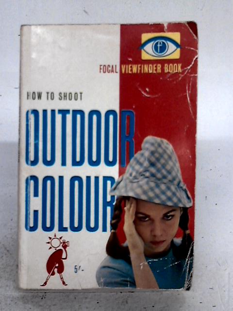How To Shoot Outdoor Colour par George Wells & Felix Smith