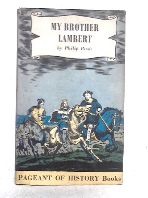 My Brother Lambert; A Story of the Simnel Rebellion By Philip Rush