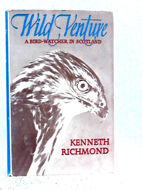 Wild venture: A Bird-Watcher in Scotland von Kenneth Richmond