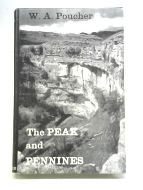 The Peak and Pennines By W.A. Poucher
