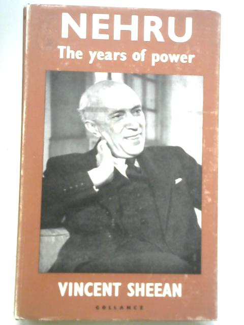 Nehru: The Years of Power By Vincent Sheean