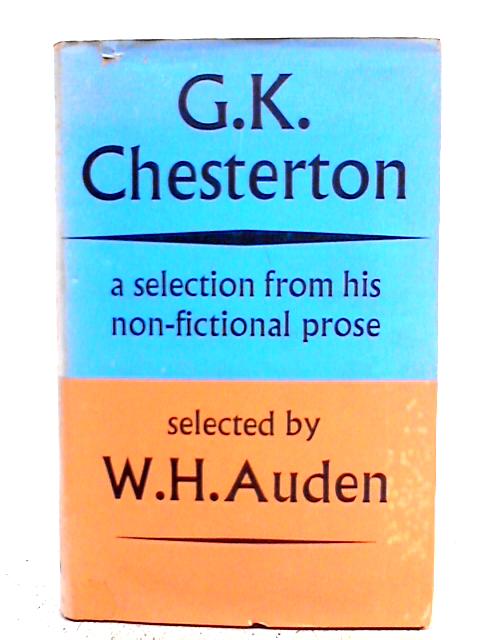 G.K. Chesterton : Non-fiction Prose Selected by W.H. Auden By W.H.Auden