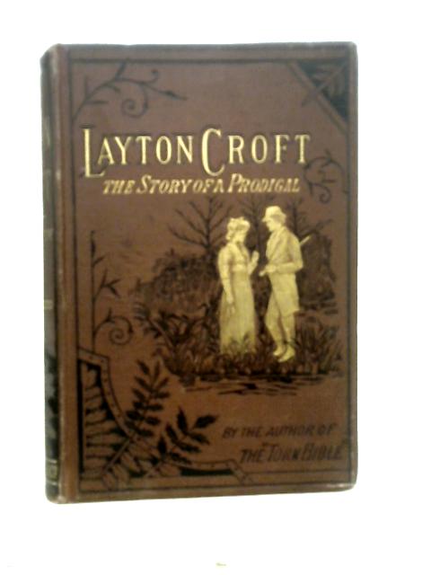 Layton Croft, or the Story of a Prodigal By Alice Somerton