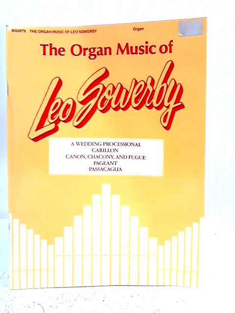 Organ Music of Leo Sowerby By Leo Sowerby