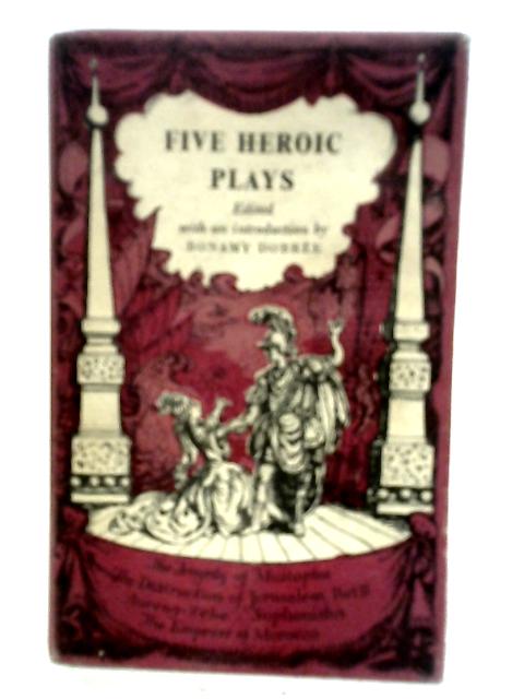 Five Heroic Plays von Dobree (Ed)