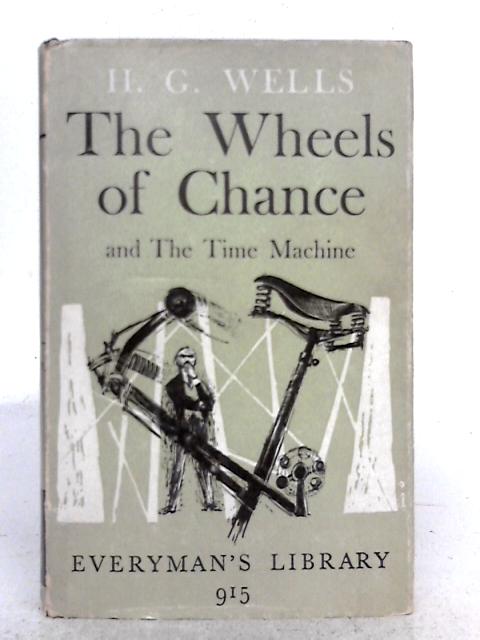 The Time Machine, and, Wheels of Chance By H.G. Wells