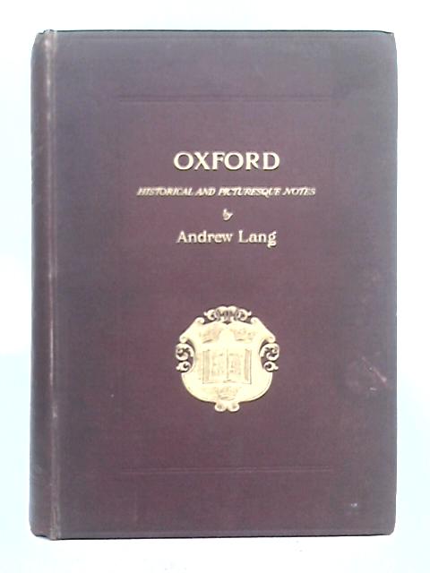 Oxford: Historical and Picturesque Notes von Andrew Lang