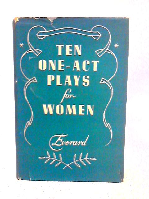 Ten One-Act Plays for Women von E. Everard