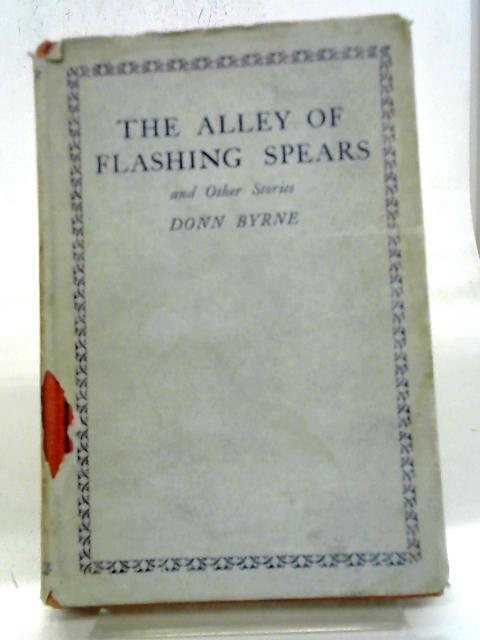 An Alley of Flashing Spears By Donn Byrne