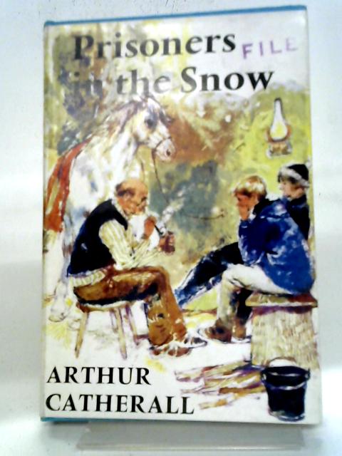 Prisoners In The Snow By Arthur Catherall