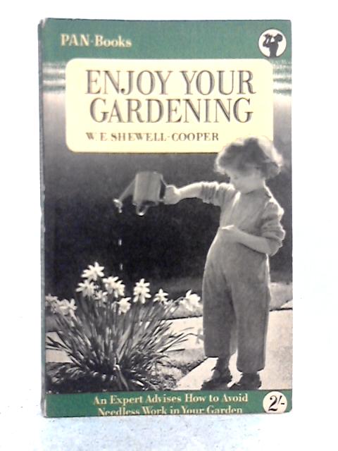 Enjoy Your Gardening par W.E. Shewell