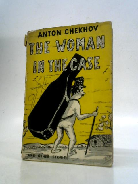 The Woman in the Case and Other Stories By Anton Chekhov