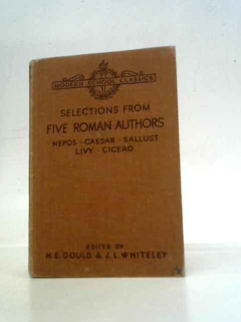 Selections From Five Roman Authors By H. E. Gould & J.I.Whiteley (Ed.)