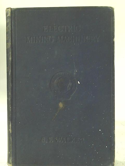 Electric Mining Machinery By Sydney F. Walker