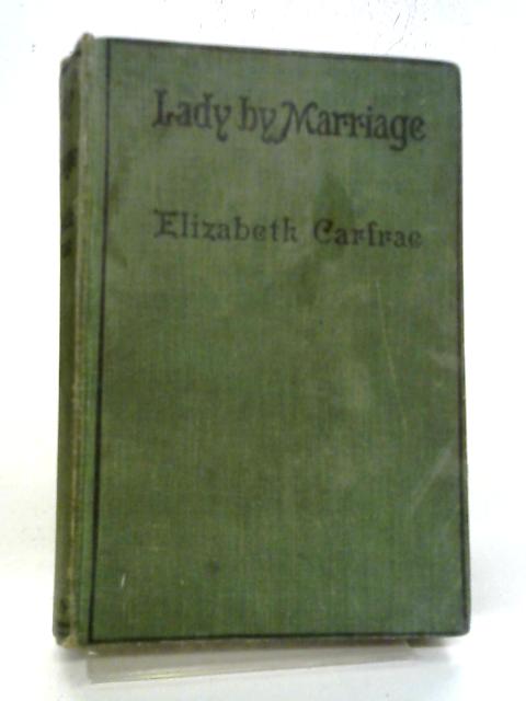 Lady By Marriage By Elizabeth Carfrae