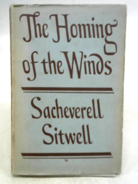 The Homing of The Winds and Other Passages in Prose By Sacheverell Sitwell