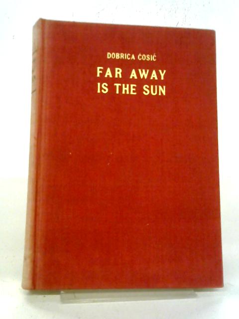 Far Away Is The Sun By Dobrica Cosic