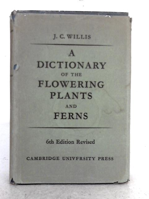 A Dictionary of the Flowering Plants and Ferns By J.C. Willis