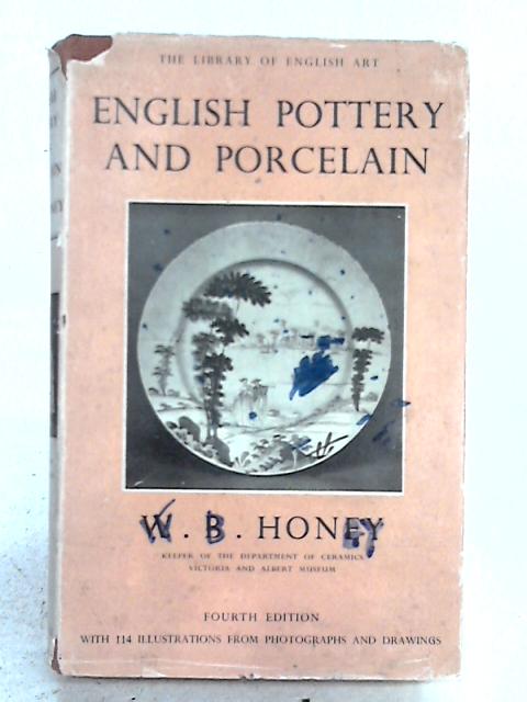 English Pottery And Porcelain. By W.B. Honey