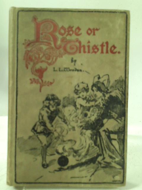 Rose or Thistle By L. L. Weedon