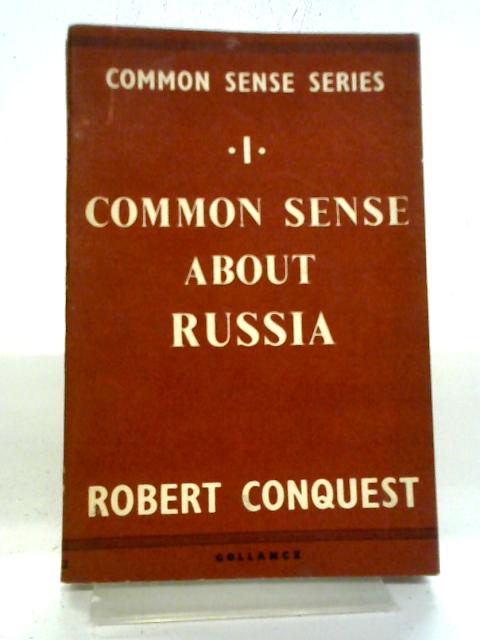 Common Sense About Russia (Common Sense Series no: 1) By Robert Conquest
