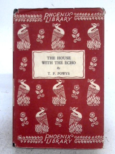 The House With The Echo; Twenty-Six Stories By T.F. Powys