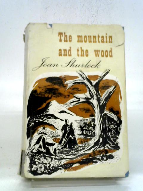 The Mountain And The Wood By Joan Elizabeth Shurlock